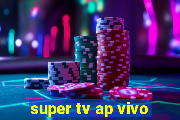 super tv ap vivo